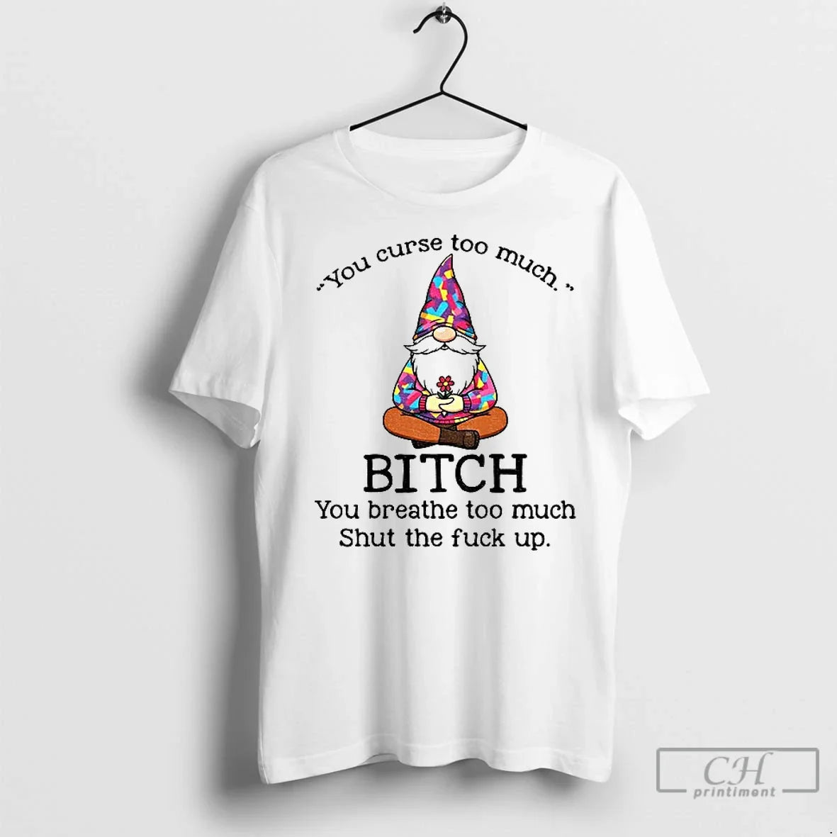 Premium Gnome You Curse Too Much Bitch Breathe Shut - Adult & Kids T-Shirts, Sweatshirts & Hoodies apparel design preview 1