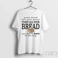 Premium Gonna Break Into Your House Toast All Bread - Adult & Kids T-Shirts, Sweatshirts & Hoodies apparel design preview 1