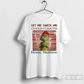 Premium Grinch Christmas Let Me Check My - Adult & Kids T-Shirts, Sweatshirts & Hoodies apparel design preview 1