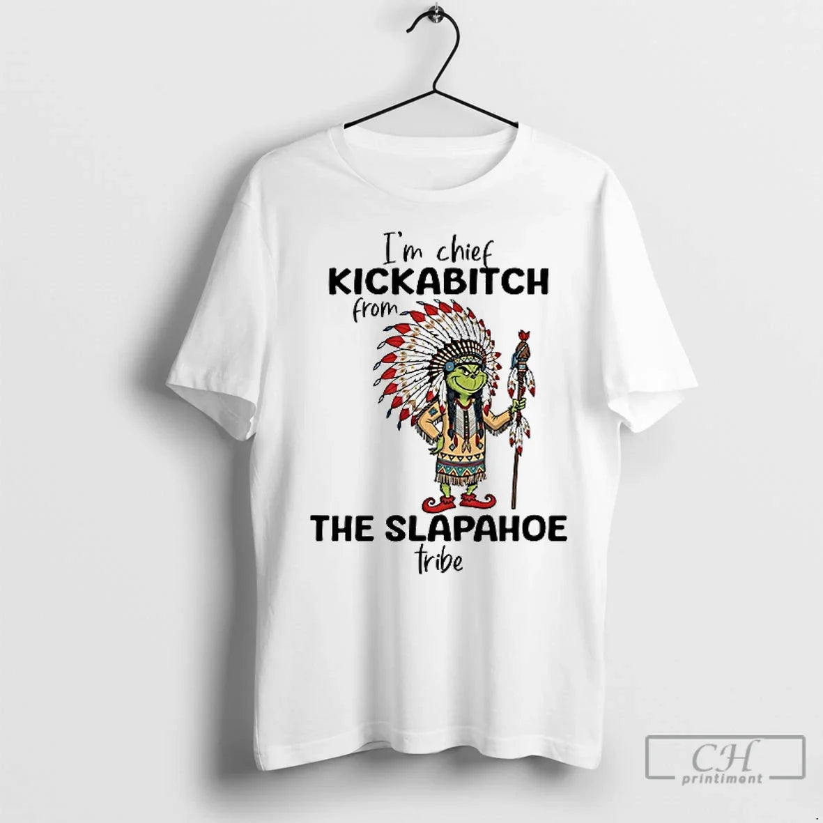 Premium Grinch Im Chief Kickabitch From The Slapahoe - Adult & Kids T-Shirts, Sweatshirts & Hoodies apparel design preview 1