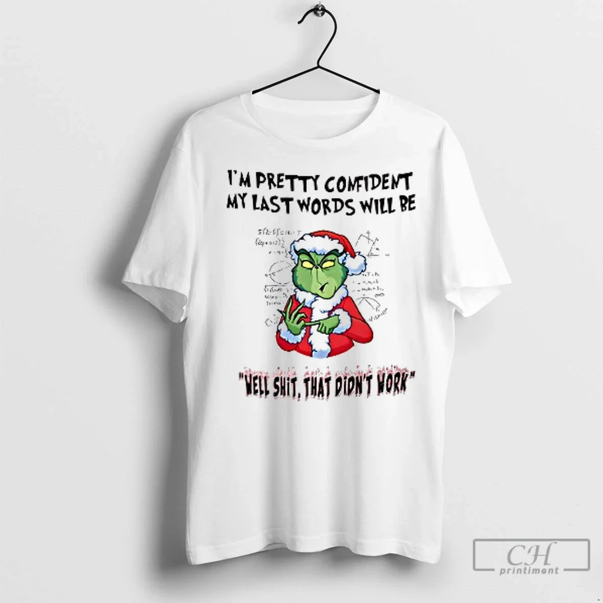 Premium Grinch Im Pretty Comident My Last Words Will - Adult & Kids T-Shirts, Sweatshirts & Hoodies apparel design preview 1