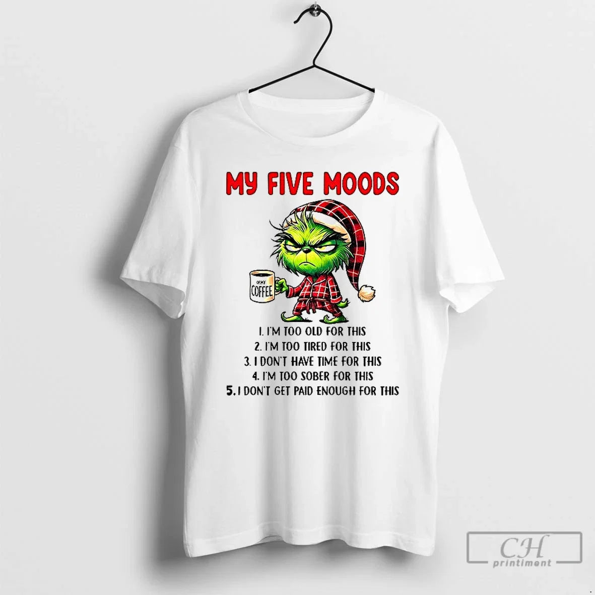 Premium Grinch Santa Hat My Five Moods Im Too Old For - Adult & Kids T-Shirts, Sweatshirts & Hoodies apparel design preview 1