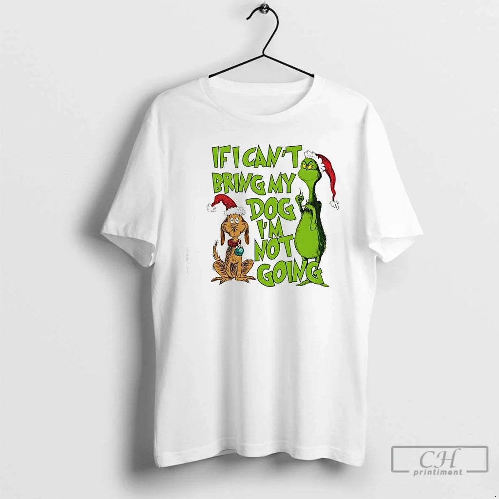 Premium Grinch And His Dog Max If I Cant Bring My Im - Adult & Kids T-Shirts, Sweatshirts & Hoodies apparel design preview 1