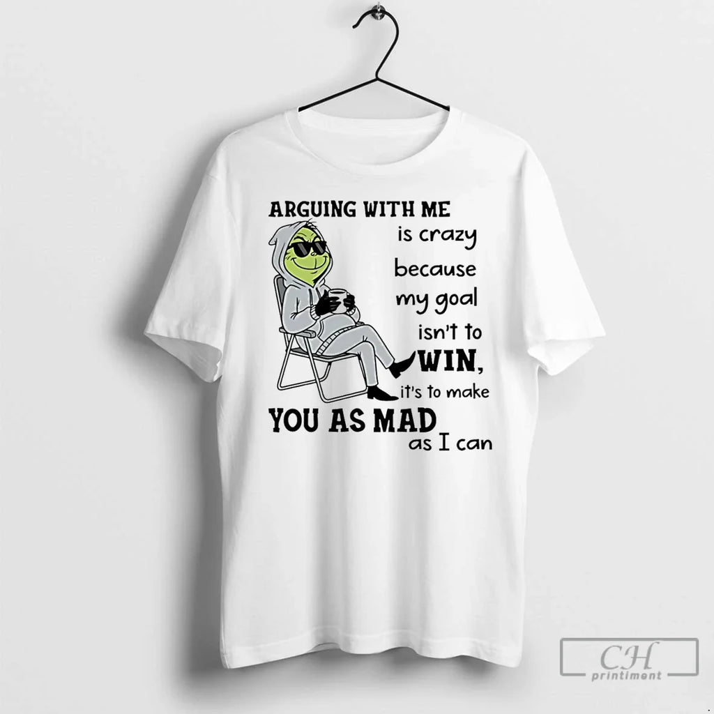 Premium Grinch Arguing With Me Is Crazy Because My - Adult & Kids T-Shirts, Sweatshirts & Hoodies apparel design preview 1