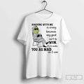 Premium Grinch Arguing With Me Is Crazy Because My - Adult & Kids T-Shirts, Sweatshirts & Hoodies apparel design preview 1