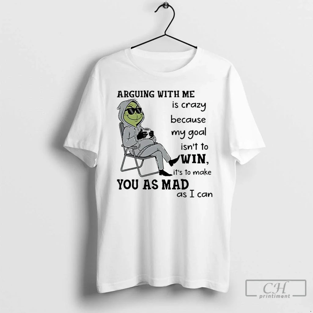 Premium Grinch Arguing With Me Is Crazy Because My - Adult & Kids T-Shirts, Sweatshirts & Hoodies apparel design preview 1