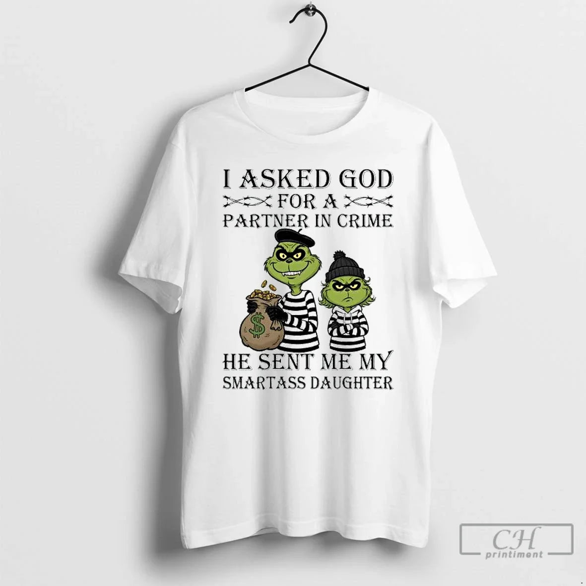 Premium Grinch I Asked God For Axx Partner In Crime - Adult & Kids T-Shirts, Sweatshirts & Hoodies apparel design preview 1