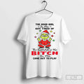 Premium Grinch The Good Girl In Me Got Tired Of - Adult & Kids T-Shirts, Sweatshirts & Hoodies apparel design preview 1