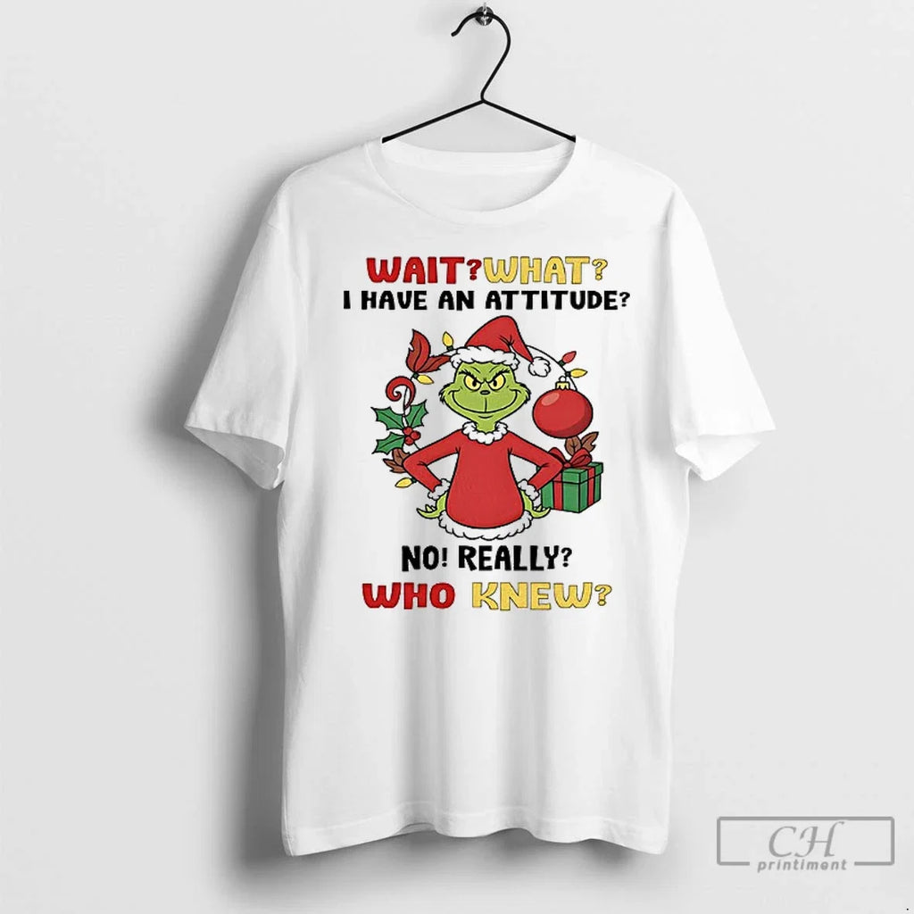 Premium Grinch Wait What I Have An Attitude No Really - Adult & Kids T-Shirts, Sweatshirts & Hoodies apparel design preview 1