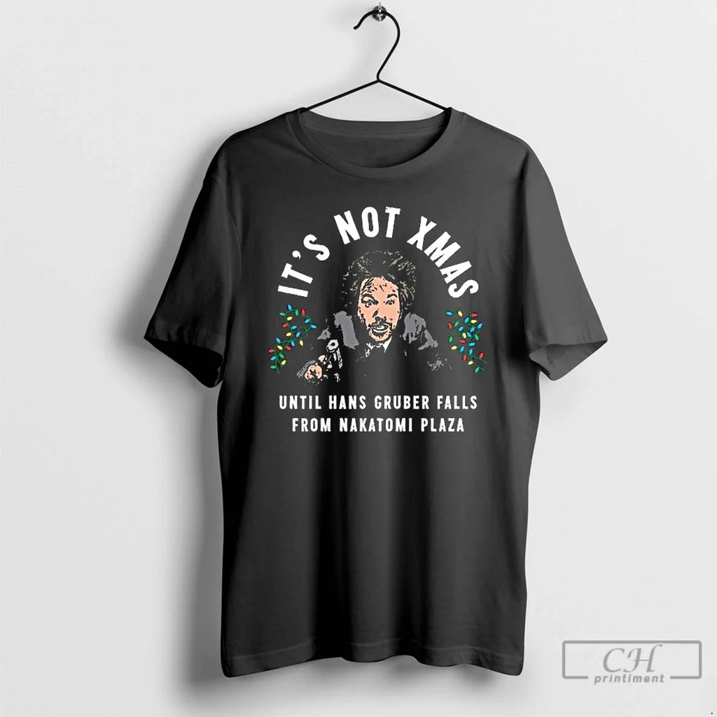 Premium Hans Gruber Its Not Xmas Until Falls From - Adult & Kids T-Shirts, Sweatshirts & Hoodies apparel design preview 1
