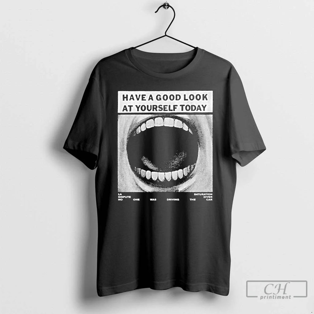Premium Have A Good Look At Yourself Today La Dispute - Adult & Kids T-Shirts, Sweatshirts & Hoodies apparel design preview 1