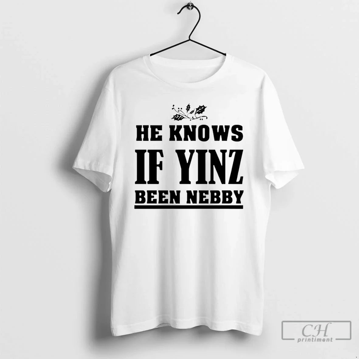 Premium He Knows If Yinz Been Nebby Pittsburgh - Adult & Kids T-Shirts, Sweatshirts & Hoodies apparel design preview 1