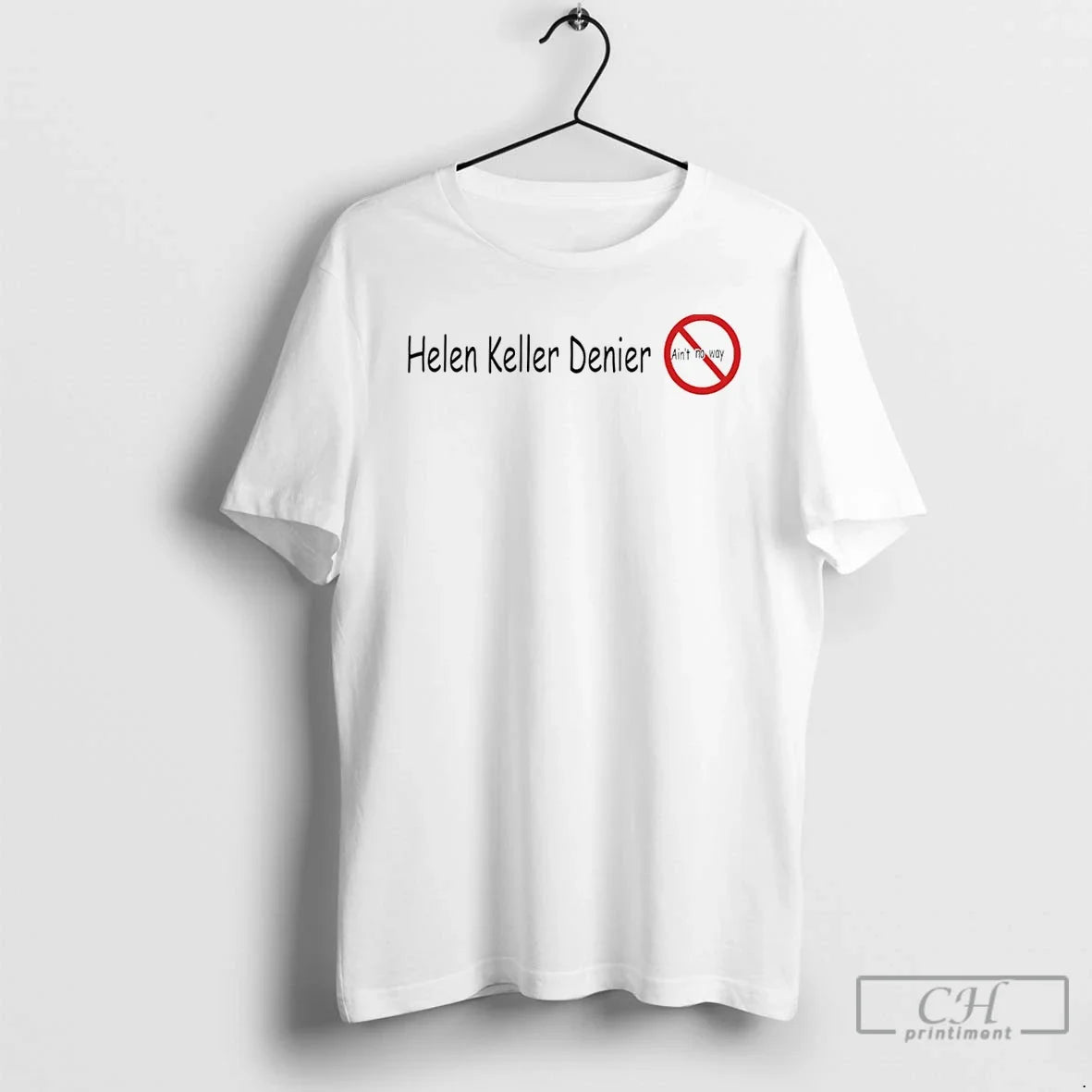 Premium Helen Keller Denier Aint No Way - Adult & Kids T-Shirts, Sweatshirts & Hoodies apparel design preview 1