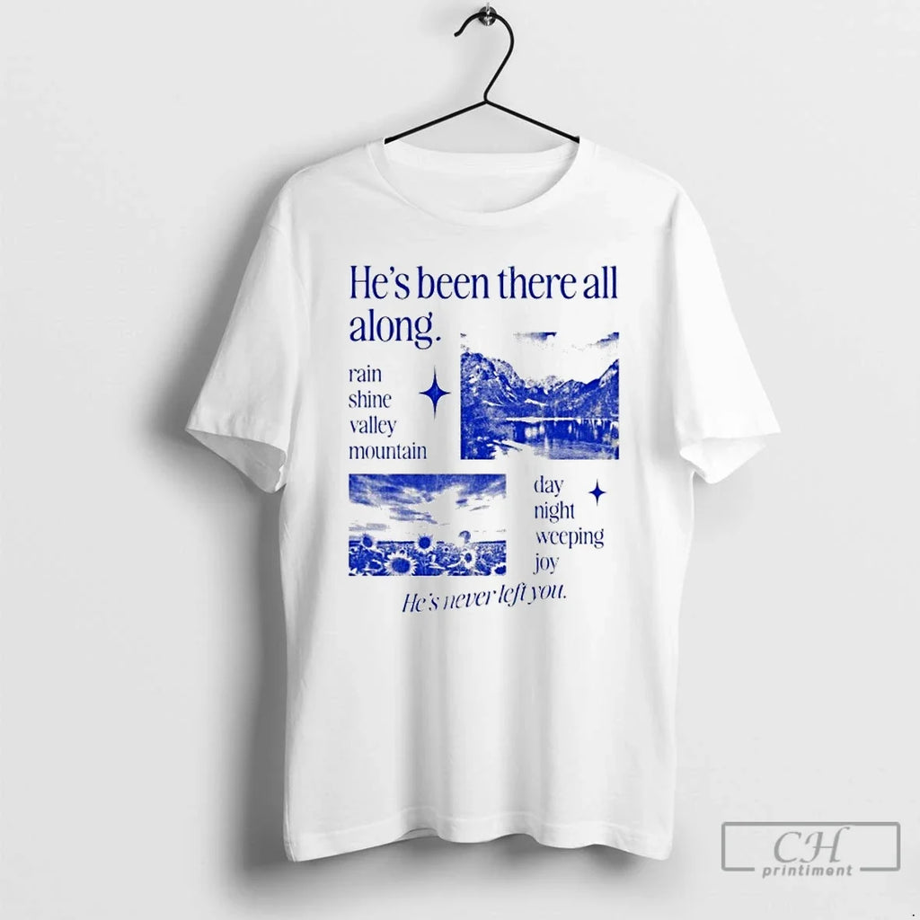 Premium Hes Been There All Along Rain Shine Valley - Adult & Kids T-Shirts, Sweatshirts & Hoodies apparel design preview 1