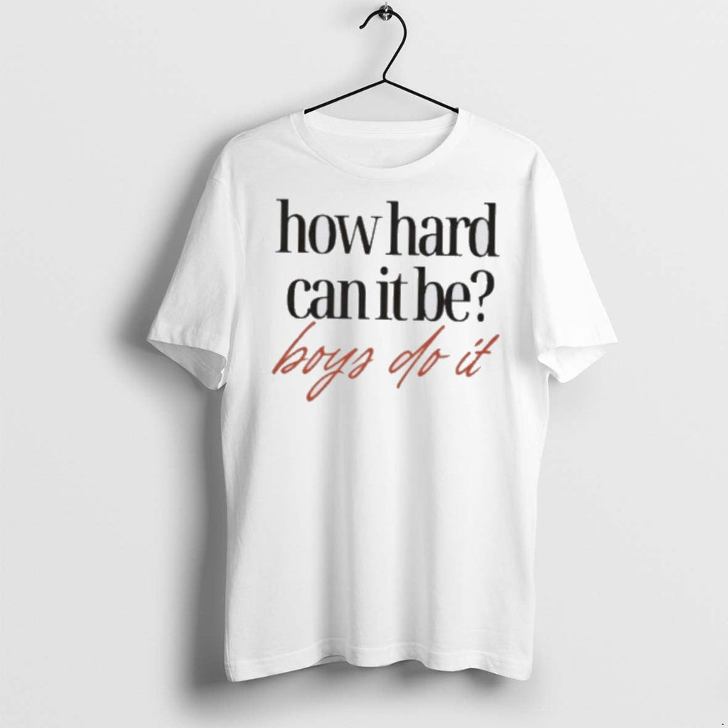 Premium How Hard Can It Be Boys Do - Adult & Kids T-Shirts, Sweatshirts & Hoodies apparel design preview 1