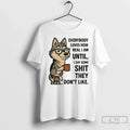 Premium Husky Everybody Loves How Real I Am Until Say - Adult & Kids T-Shirts, Sweatshirts & Hoodies apparel design preview 1