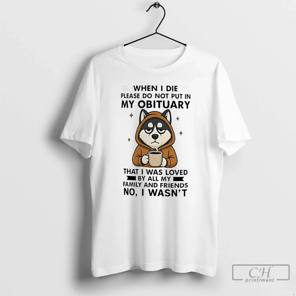 Premium Husky When I Die Please Do Not Put In My - Adult & Kids T-Shirts, Sweatshirts & Hoodies apparel design preview 1