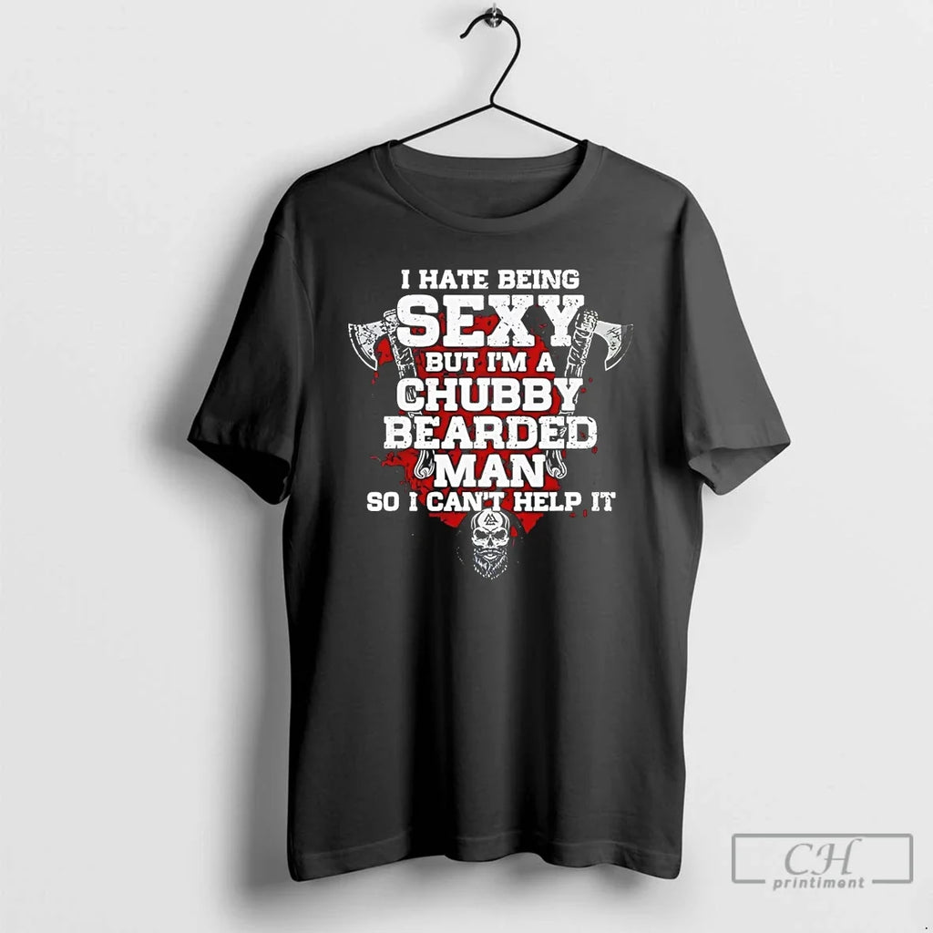 Premium I Hate Being Sexy But Im A Chubby Bearded Man - Adult & Kids T-Shirts, Sweatshirts & Hoodies apparel design preview 1