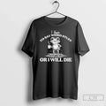 Premium I Have To Say Weird Stuff Or Ill Die Saying - Adult & Kids T-Shirts, Sweatshirts & Hoodies apparel design preview 1