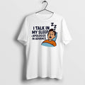 Premium I Talk In My Sleep Apologize Advance - Adult & Kids T-Shirts, Sweatshirts & Hoodies apparel design preview 1