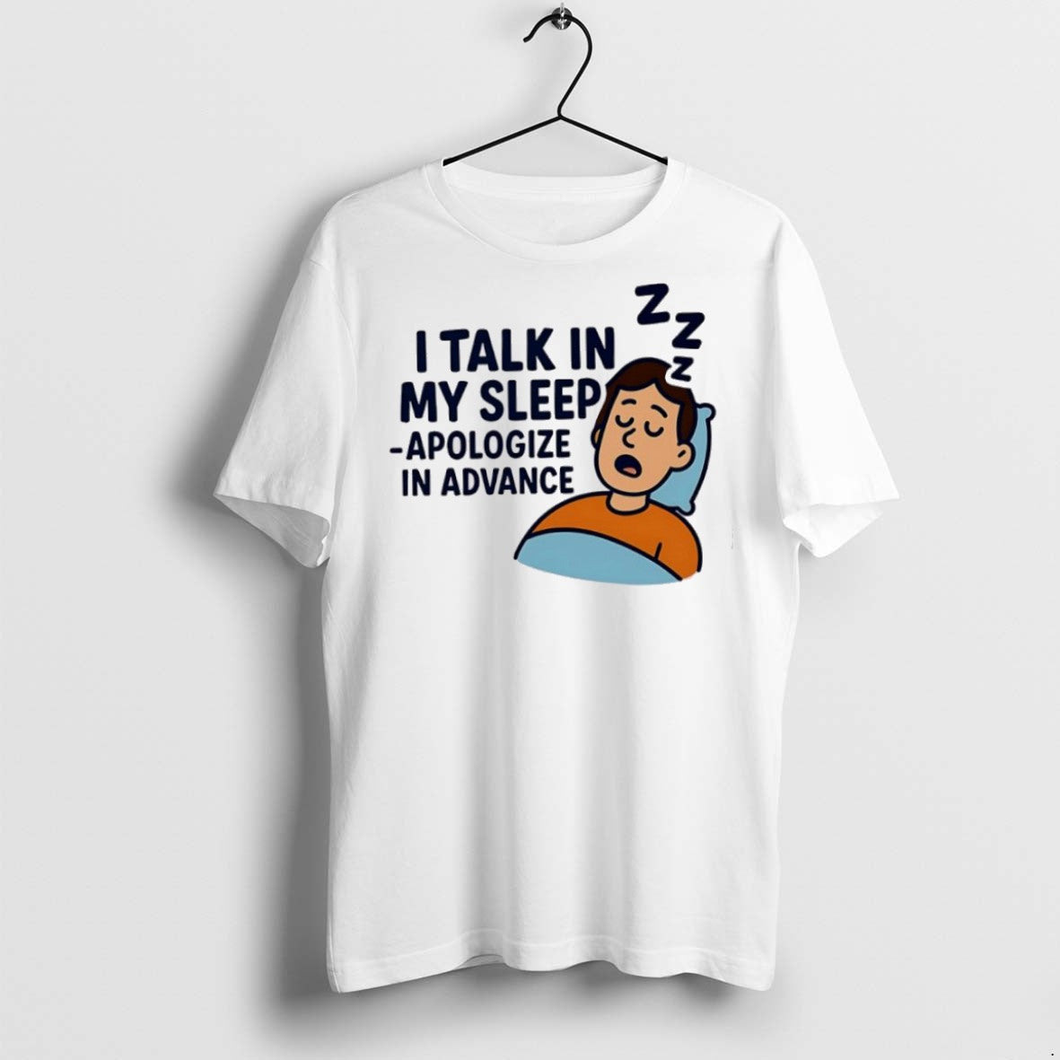 Premium I Talk In My Sleep Apologize Advance - Adult & Kids T-Shirts, Sweatshirts & Hoodies apparel design preview 1
