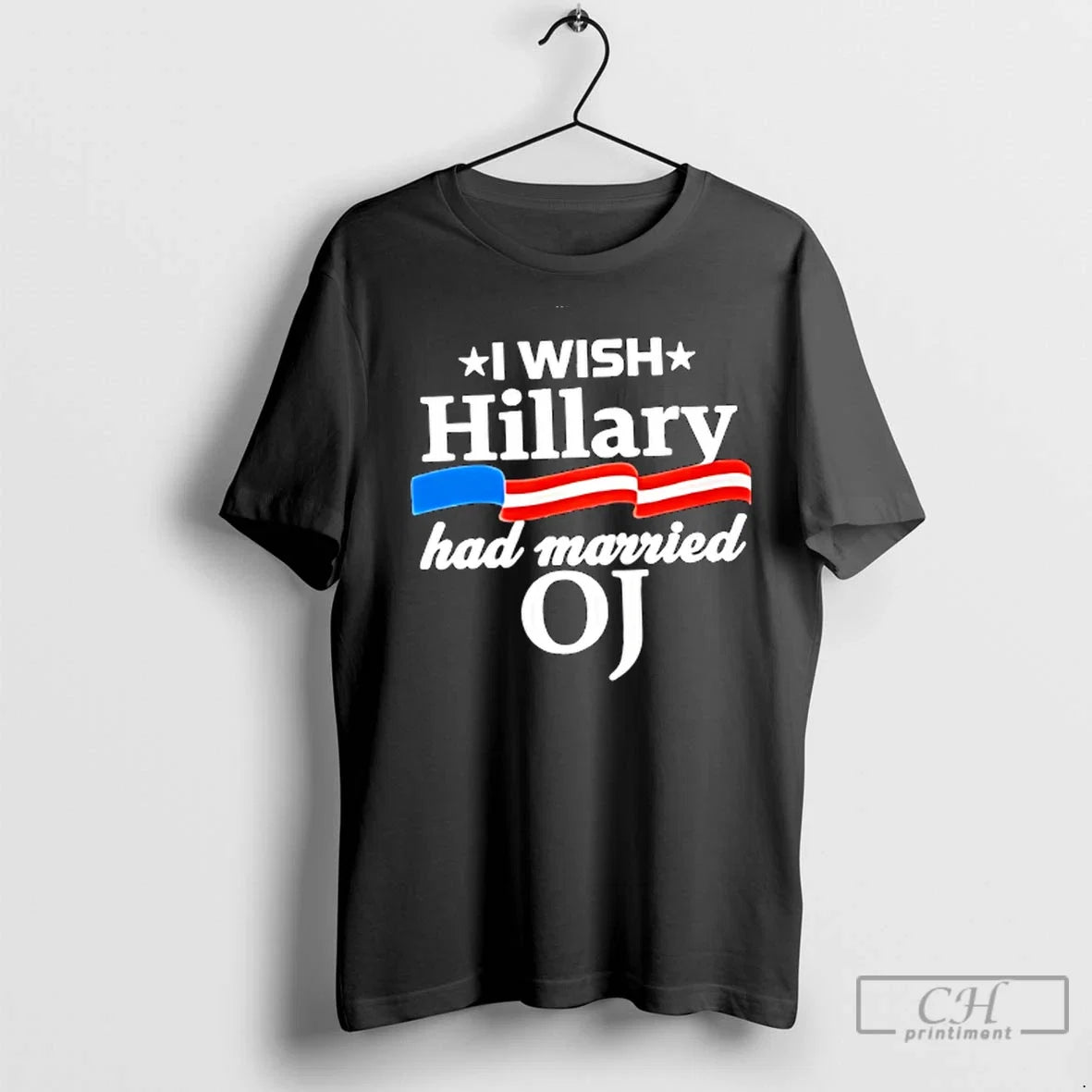 Premium I Wish Hillary Had Married Oj - Adult & Kids T-Shirts, Sweatshirts & Hoodies apparel design preview 1