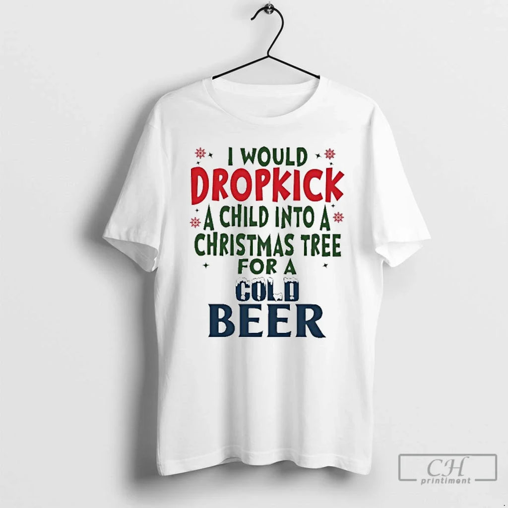 Premium I Would Dropkick A Child Into Christmas Tree - Adult & Kids T-Shirts, Sweatshirts & Hoodies apparel design preview 1