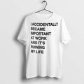 Premium I Accidentally Became Important At Work And - Adult & Kids T-Shirts, Sweatshirts & Hoodies apparel design preview 1