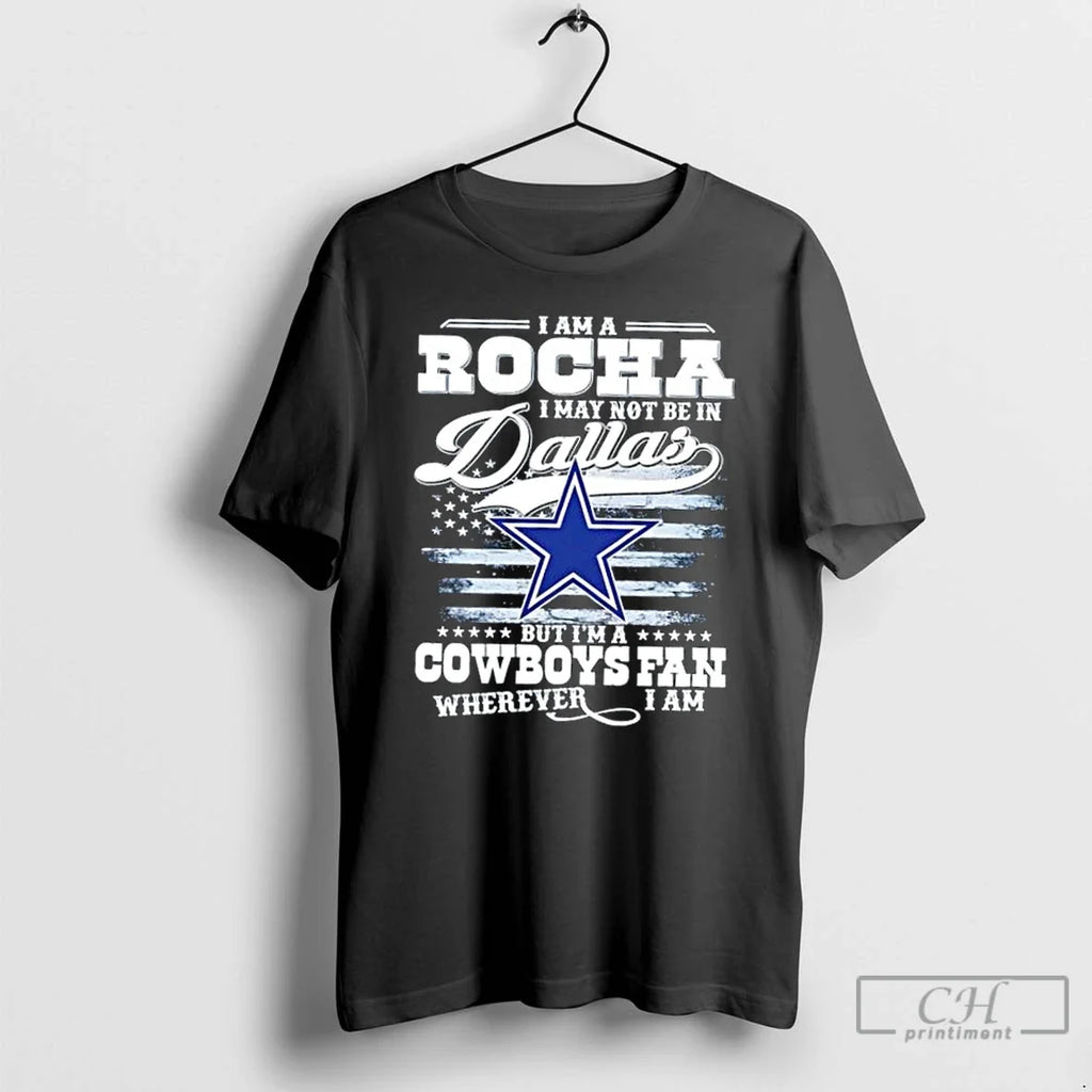 Premium I Am A Rocha May Not Be In Dallas But Im - Adult & Kids T-Shirts, Sweatshirts & Hoodies apparel design preview 1