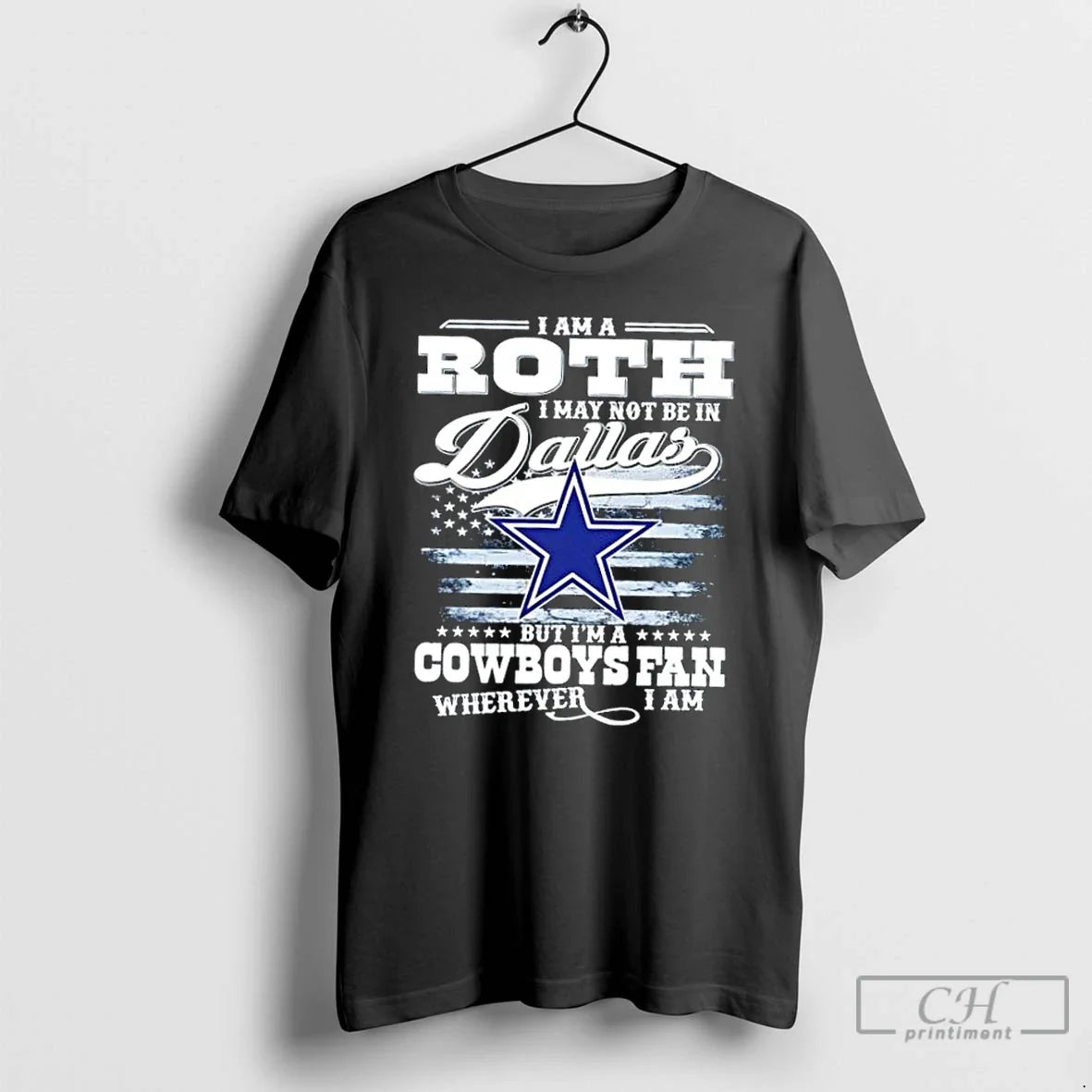 Premium I Am A Roth May Not Be In Dallas But Im - Adult & Kids T-Shirts, Sweatshirts & Hoodies apparel design preview 1