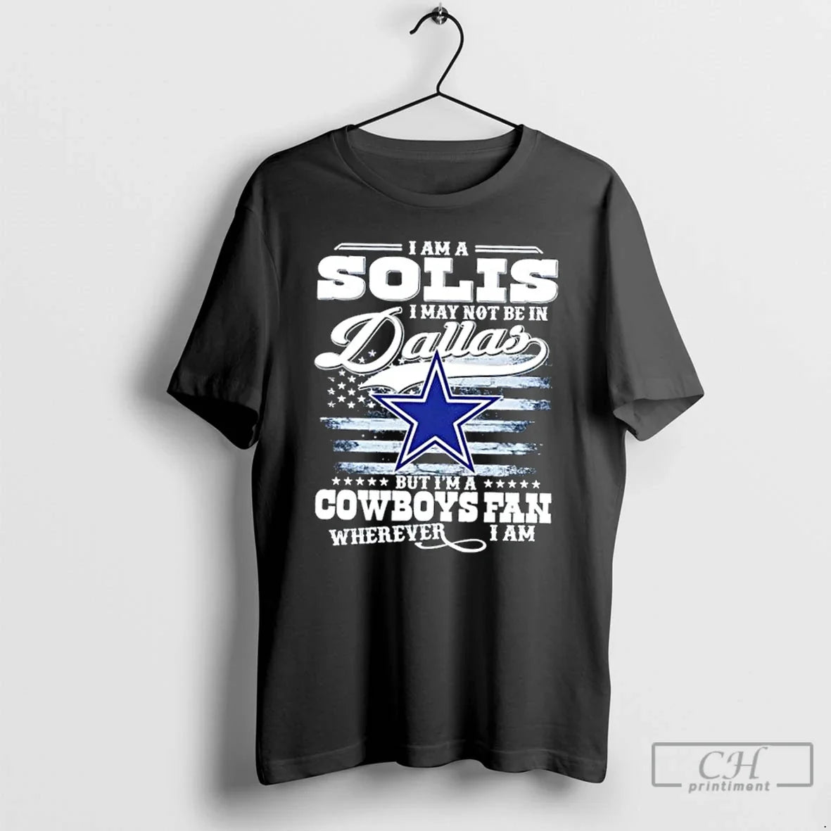 Premium I Am A Solis May Not Be In Dallas But Im - Adult & Kids T-Shirts, Sweatshirts & Hoodies apparel design preview 1