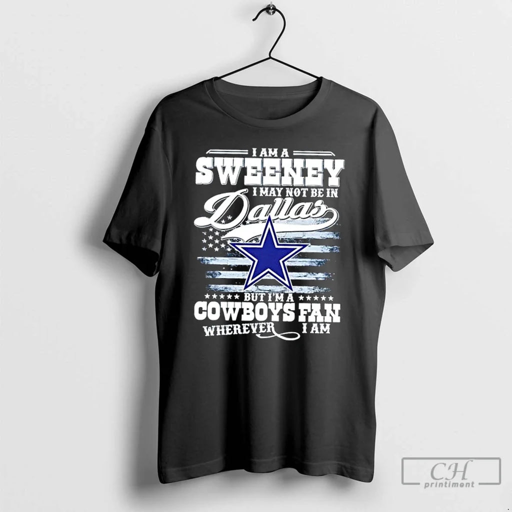 Premium I Am A Sweene May Not Be In Dallas But Im - Adult & Kids T-Shirts, Sweatshirts & Hoodies apparel design preview 1