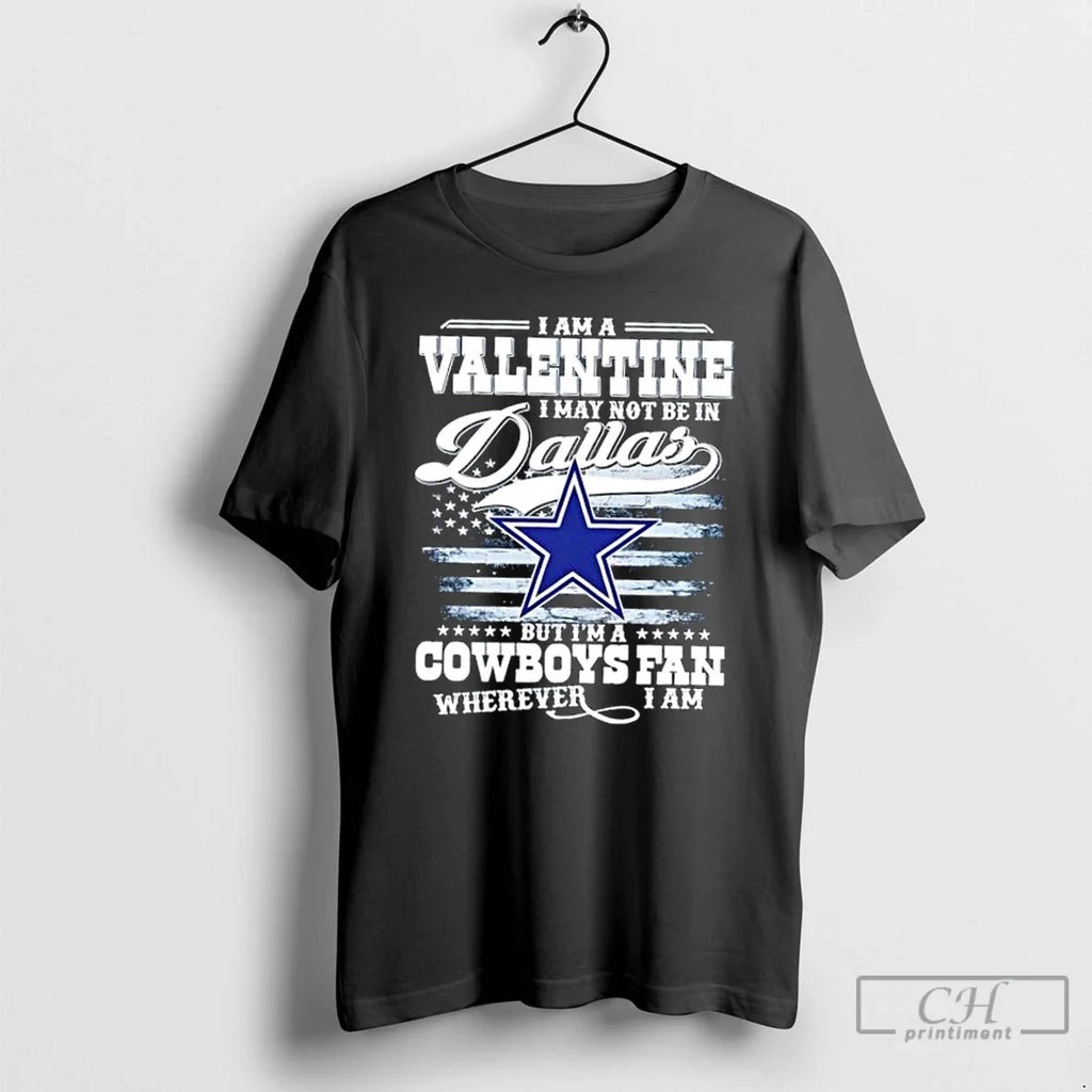 Premium I Am A Valentine May Not Be In Dallas But Im - Adult & Kids T-Shirts, Sweatshirts & Hoodies apparel design preview 1