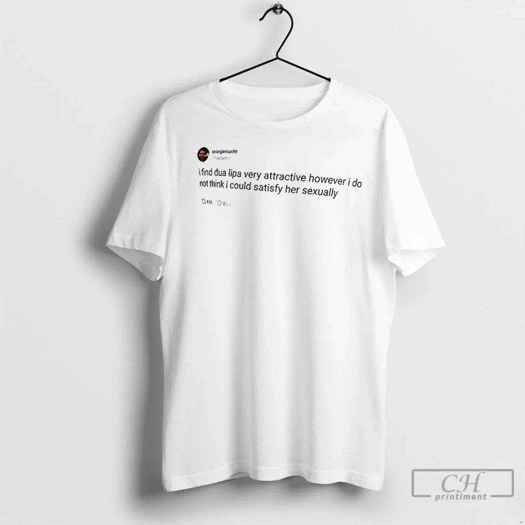 Premium I Find Dua Lipa Very Attractive However Do - Adult & Kids T-Shirts, Sweatshirts & Hoodies apparel design preview 1