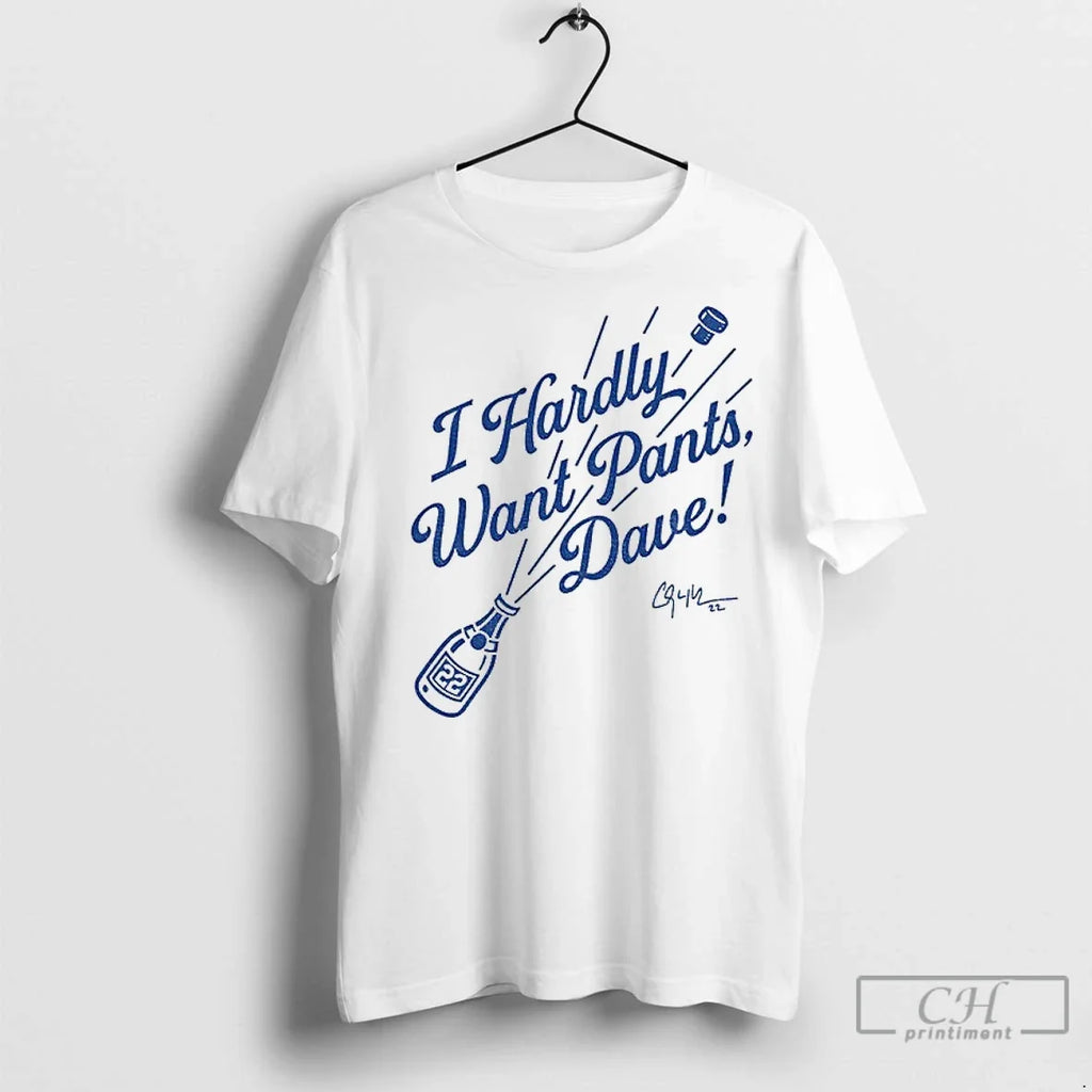 Premium I Hardly Want Pants Dave Clayton Kershaw Los - Adult & Kids T-Shirts, Sweatshirts & Hoodies apparel design preview 1