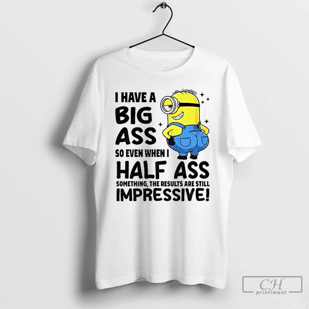 Premium I Have Big Ass So Even When Half Something - Adult & Kids T-Shirts, Sweatshirts & Hoodies apparel design preview 1