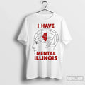 Premium I Have Mental Illinois Brain - Adult & Kids T-Shirts, Sweatshirts & Hoodies apparel design preview 1