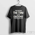 Premium I Have Neither Nor The Crayons To Explain - Adult & Kids T-Shirts, Sweatshirts & Hoodies apparel design preview 1