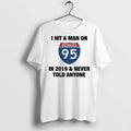 Premium I Hit A Man On Interstate 95 In 2019 And - Adult & Kids T-Shirts, Sweatshirts & Hoodies apparel design preview 1