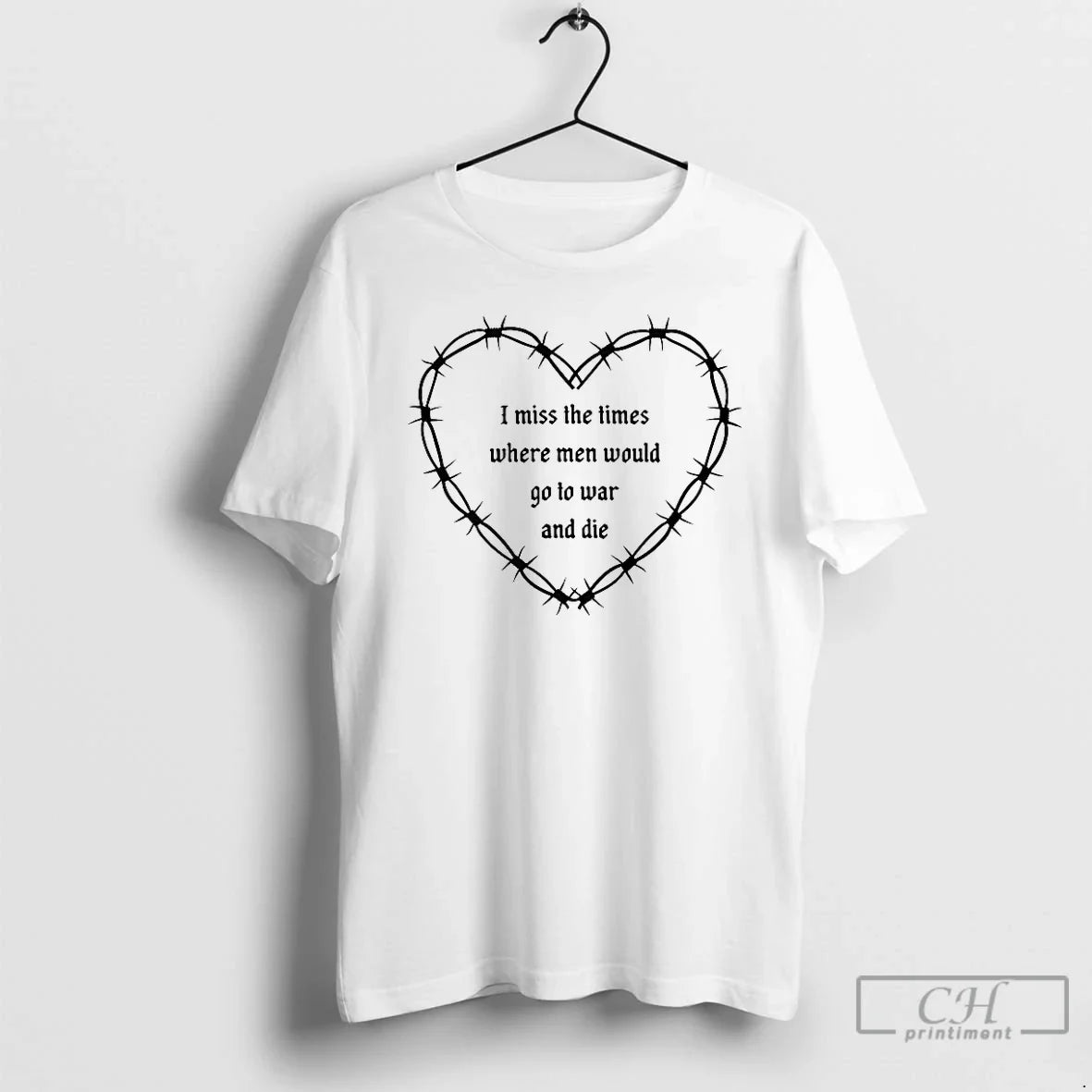 Premium I Miss The Times Where Men Would Go To War - Adult & Kids T-Shirts, Sweatshirts & Hoodies apparel design preview 1