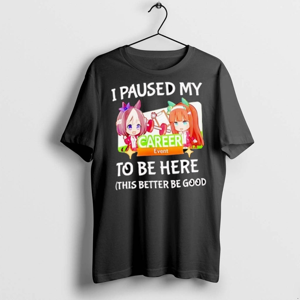 Premium I Paused My To Be Here This Better Good Carer - Adult & Kids T-Shirts, Sweatshirts & Hoodies apparel design preview 1