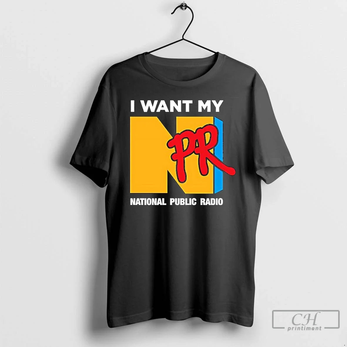 Premium I Want My Npr National Public Radio - Adult & Kids T-Shirts, Sweatshirts & Hoodies apparel design preview 1