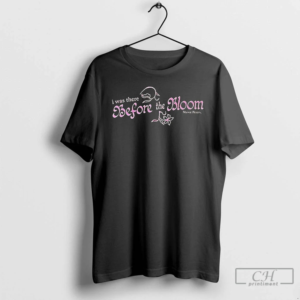 Premium I Was There Before The Bloom Maisie Peters - Adult & Kids T-Shirts, Sweatshirts & Hoodies apparel design preview 1