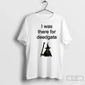 Premium I Was There For Deedgate - Adult & Kids T-Shirts, Sweatshirts & Hoodies apparel design preview 1