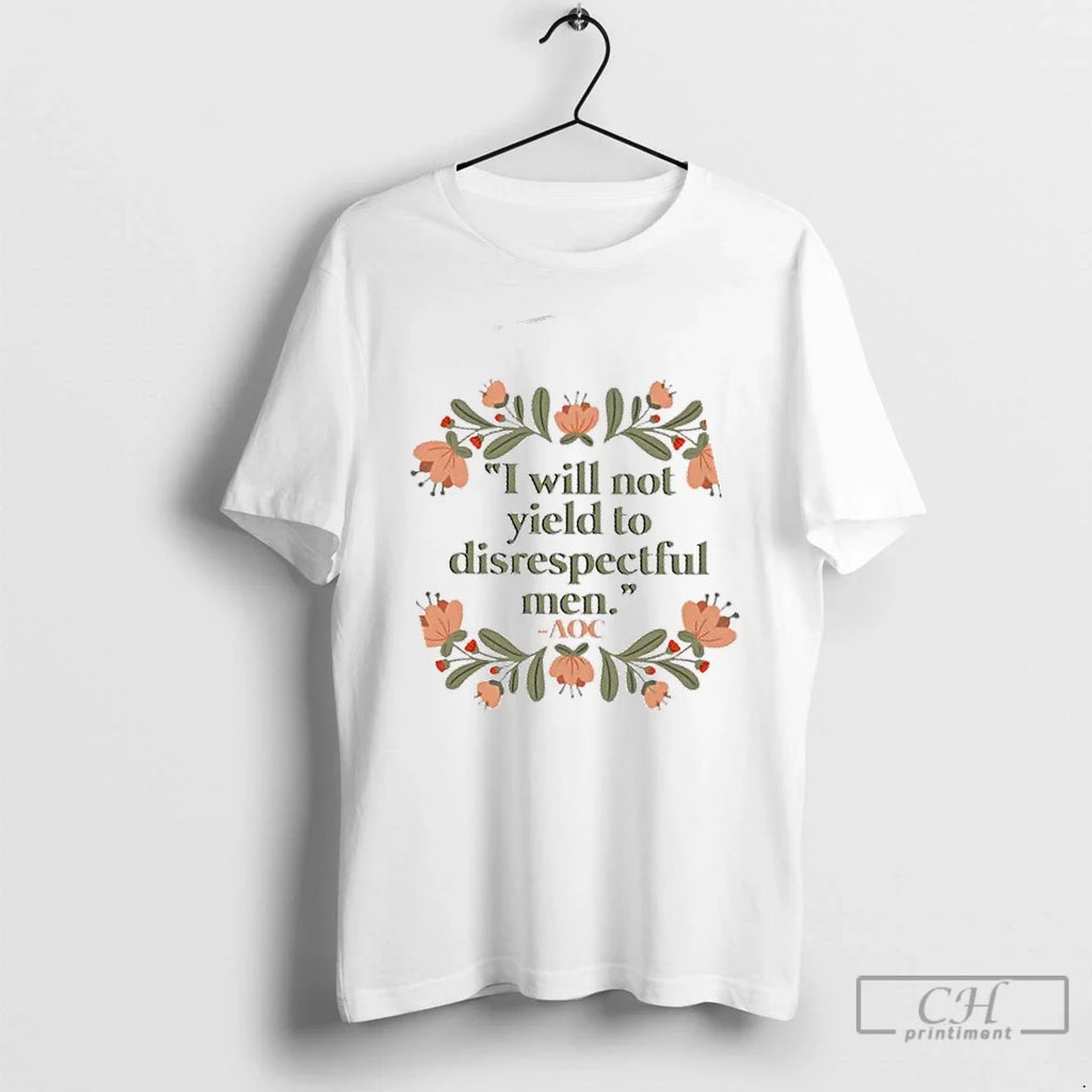 Premium I Will Not Yield To Disrespectful Men Aoc - Adult & Kids T-Shirts, Sweatshirts & Hoodies apparel design preview 1