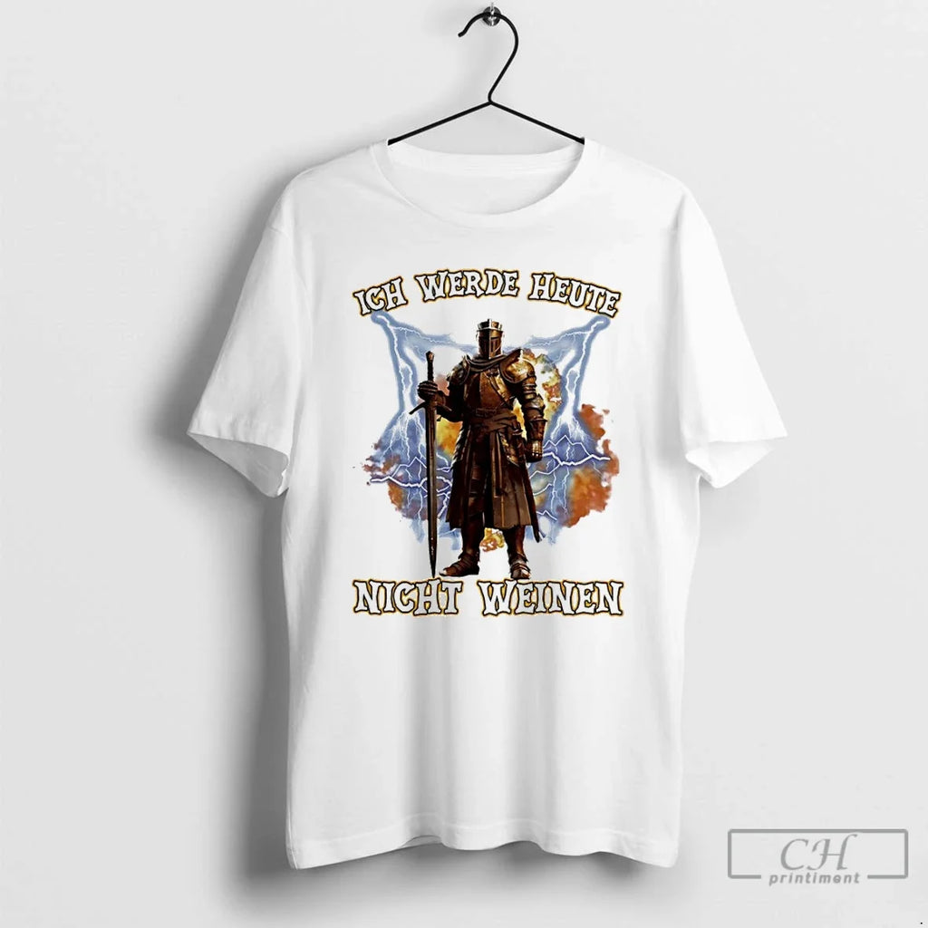 Premium Ich Werde Heute Nicht Weinen - Adult & Kids T-Shirts, Sweatshirts & Hoodies apparel design preview 1