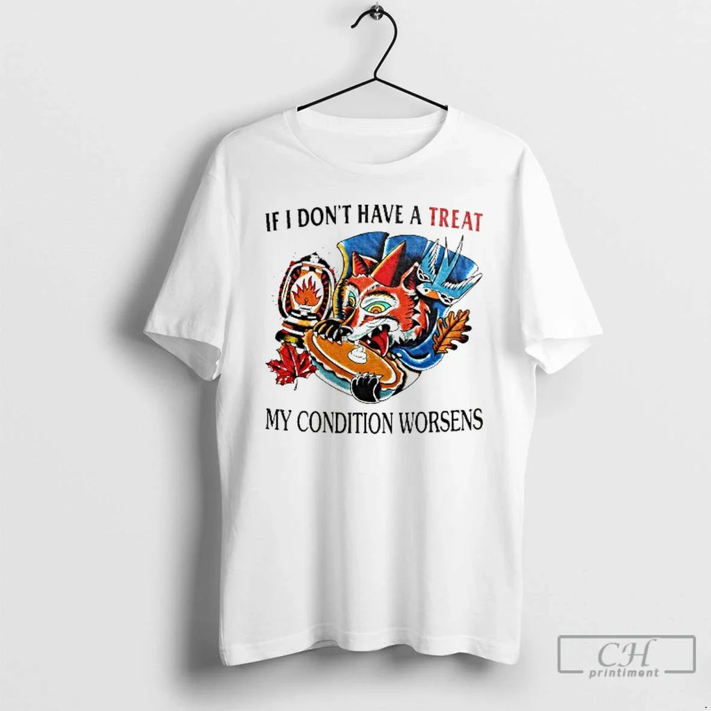 Premium If I Dont Have A Treat My Condition Worsens - Adult & Kids T-Shirts, Sweatshirts & Hoodies apparel design preview 1