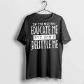 Premium If Im Wrong Educate Me But Dont Belittle - Adult & Kids T-Shirts, Sweatshirts & Hoodies apparel design preview 1