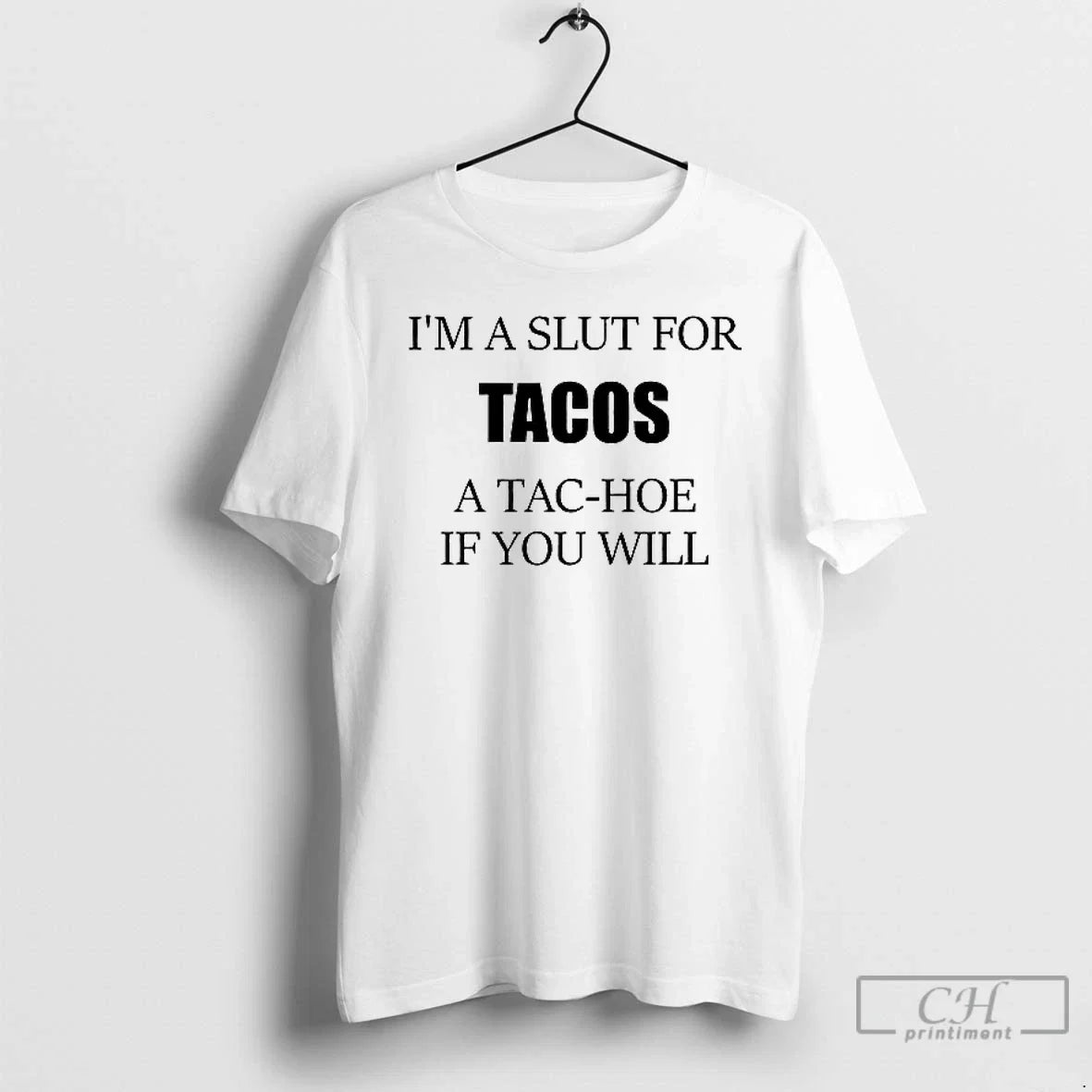 Premium Im A Slut For Tacos Tac Hoe If You Will - Adult & Kids T-Shirts, Sweatshirts & Hoodies apparel design preview 1