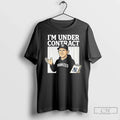 Premium Im Under Contract New York Yankees - Adult & Kids T-Shirts, Sweatshirts & Hoodies apparel design preview 1